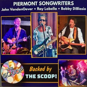 10/02/2026 Friday THE SCOOP Presents a Singer Songwriter evening with 3 of Piermonts Greatest John Vandenoever, Bobby DiBlasio and Ray Labella 8pm