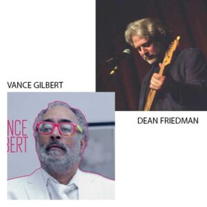 03/13/2026 Friday A special Co-Bill with DEAN FRIEDMAN & VANCE GILBERT 8:00