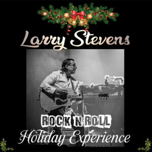 12/20/2025 Saturday THE LARRY STEVENS BAND 8PM