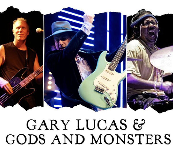 09/13/2025 Sat. Gary Lucas & Gods and Monsters 8pm